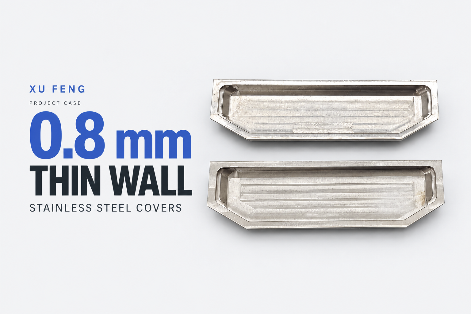 Xu Feng stainless steel covers with a 0.8 mm thin-wall machining headline